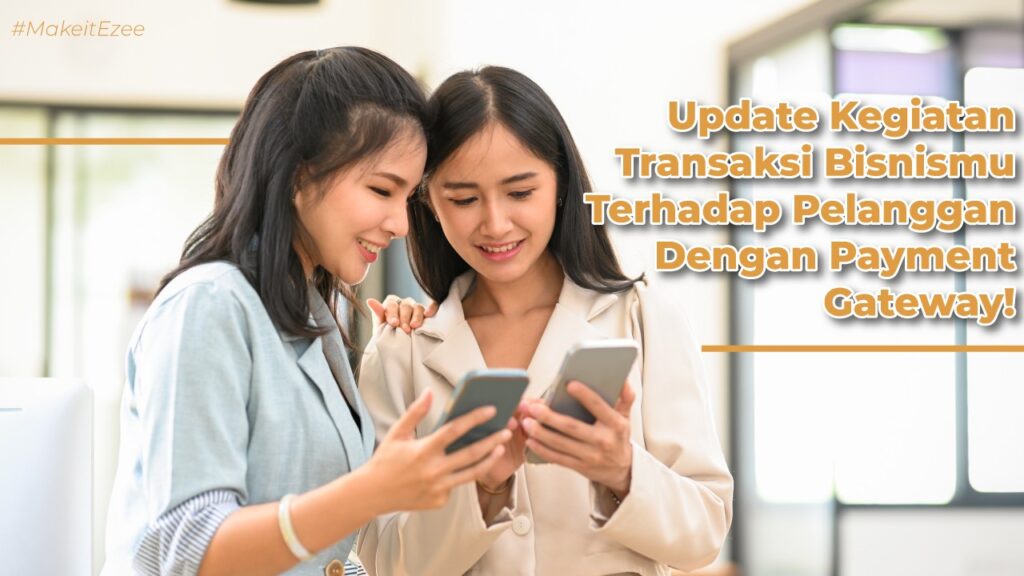 update kegiatan transaksi bisnismu terhadap pelanggan dengan menggunakan payment gateway sekarang juga