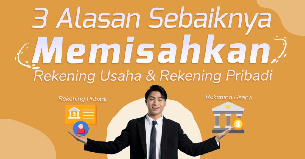 Memisahkan rekening usaha dan rekening pribadi adalah praktek penting dan direkomendasikan untuk para pengusaha yang memiliki merek bisnis. Berikut tiga alasan sebaiknya memisahkan rekening usaha dan rekening pribadi.